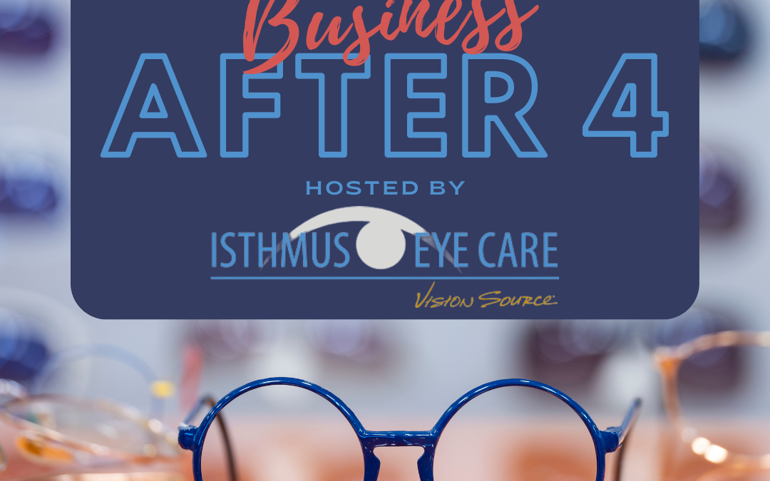 Business after 4 at Isthmus Eye Care – MARCH 22, 2023