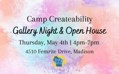Camp Createability Gallery Night & Open House – May 4th